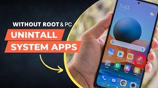 UNINSTALL SYSTEM APPS Without ROOT and PC | Phone Method
