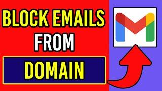 How To Block Emails On Gmail From a Domain