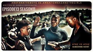 AbafanaTheBoys vs AmantombazaneTheGirls//EPISODE13-SEASON11