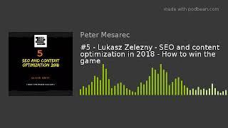 Episode 5 - Lukasz Zelezny - SEO and content optimization in 2018