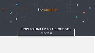 Lansweeper Cloud - Getting Started:  Linking Your Local Installation to the Lansweeper Cloud Site