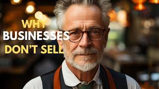 WHY BUSINESSES DONT SELL