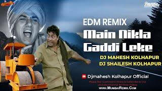 Main Nikla Gaddi Leke EDM Remix Dj Mahesh & Dj Shailesh Kolhapur || Gadar Movie Song | MumbaiRemix