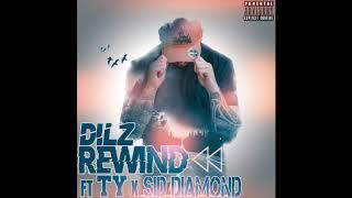 Dilz - Rewind (feat. Sid Diamond & TY)