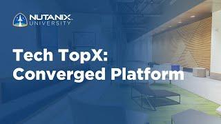 Tech TopX: Converged Platform
