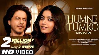 Humne Tumko Chaha Hai | New Hindi Song | ShahRukh Khan | Rashmika Mandanna | New Song 2024