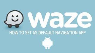 How To Set Waze as Your Default Navigation App on Android