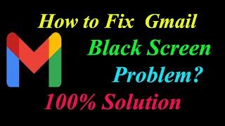 How to Fix Gmail App Black Screen Problem Solutions Android & Ios - Fix Gmail  Black Screen