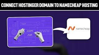 How To Connect Hostinger Domain To Namecheap Hosting 2024! (Full Tutorial)