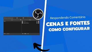 Como Configurar Cenas e Fontes No Obs Studio