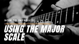 How To Improvise Using The Major Scale For Worship