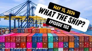 What the Ship (Ep 103) | What the World? | Containers | Tankers | Naval Events | Shipbuilding