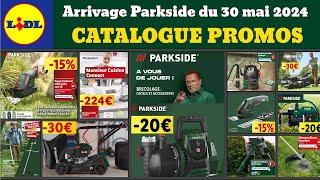 catalogue LIDL parkside du 30 mai 2024  Arrivage jardinage Parkside  Promos SilverCrest Mr cuisine