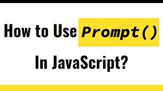  JavaScript String | How to Use Prompt in JavaScript? | How to Capture User Input in JavaScript?