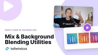 Mix & Background Blending Utilities – What's new in Tailwind CSS