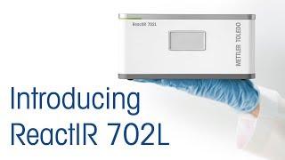 Introducing ReactIR 702L - Product Introduction - METTLER TOLEDO - EN