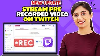 How to stream pre recorded video on twitch 2024 | Full Guide