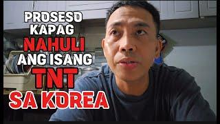 PAANO BA ANG PROSESO KAPAG NAHULI ANG ISANG TNT SA SOUTH KOREA?