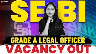 SEBI Grade A Legal Officer Vacancy Announced | SEBI Law Officer Exam Date 2024 Noitification