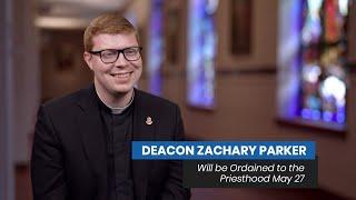 Deacon Zachary Parker's Journey to the Priesthood