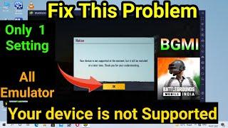 Your device is not supported at the moment Problem Fixed || BGMI Not opening in Bluestacks