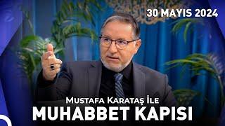 Prof. Dr. Mustafa Karataş ile Muhabbet Kapısı - 30 Mayıs 2024