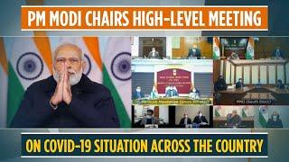 PM Modi chairs high-level meeting on Covid-19 situation across the country