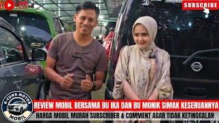 REVIEW SERU SERUAN BERSAMA BU IKA & BU MONIK⁉️MOBIL DI K-CUNK MOTOR KLIK SUBSCRIBER & COMMET‼️