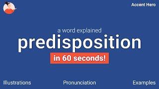 PREDISPOSITION - Meaning and Pronunciation