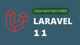 Laravel 11 New Features in 2024, Best PHP Framework for Modern Web