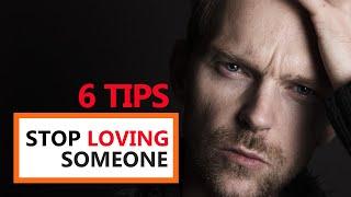 How To Stop Loving Someone (How to Forget Someone You Love)