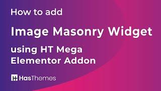 How to add Image Masonry Widget using HT Mega Elementor Addon | Part 45