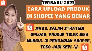 CARA UPLOAD PRODUK YANG BENAR DI SHOPEE AGAR TOKO SHOPEE BANYAK PEMBELI | JUALAN DI SHOPEE LARIS