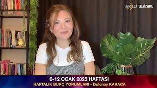 6-12 OCAK 2025 Haftası Burç Yorumları - Dolunay KARACA