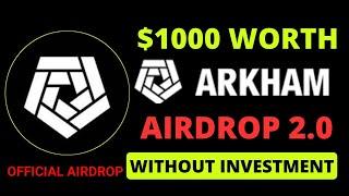 $1000 Arkham ( #ARKM ) Airdrop 2nd Round | ARKHAM Airdrop Without Investment  | Arkham VIP #airdrop