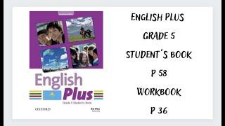 Ағылшын тілі 5 сынып. English Plus  Student`s book 58 бет, Workbook 36 бет  жауаптарымен