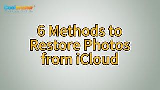 How to Restore Photos from iCloud? [6 Ways]