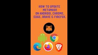 HOW TO UPDATE METAMASK ON ANDROID, CHROME, EDGE, FIREFOX AND BRAVE .