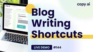 Copy.ai Live Demo #144: Blog Writing Shortcuts