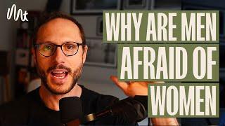 Why You're Afraid Of Women and What To Do - A Man's Guide