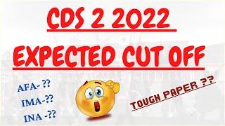 CDS 2 2022 EXPECTED CUT-OFF , IMA ? , AFA ?, INA CUT-OFF ? ,High cutoff ?? Tough paper ??