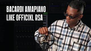 How to Make AMAPIANO like Officixl Rsa || BACARDI AMAPIANO  type Beat