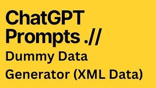 ChatGPT Prompt - How to Generate Dummy Data in XML Format