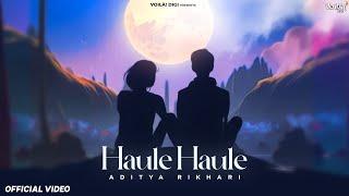 HAULE HAULE: Aditya Rikhari | Indie Music | Lyrical Video