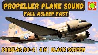 DOUGLAS DC-3 SOUND EFFECT FOR SLEEPING | WHITE NOISE 4 HOURS | #dc3  #blackscreen #propellers |️