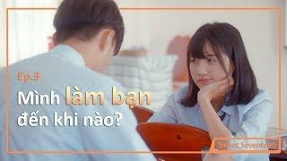 [SWEET SEVENTEEN] - TẬP 03 - Chúng Ta Là Gì Của Nhau? |Trịnh Thảo, Duy Dương| DADA Studio Việt Nam