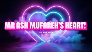 MR ASH MUFAREH'S HEART!  - John White & Bill Must 