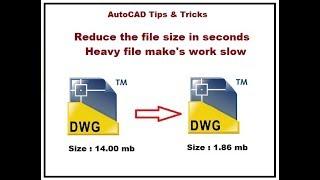 AutoCAD Heavy file how to Reduce the size in seconds