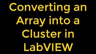 Converting an Array to a Cluster in LabVIEW