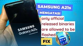 only official released binaries are allowed to be flashed samsung a21s. Flash Samsung SM-A217F/DSN